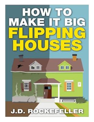 Book cover for How To Make It Big Flipping Houses