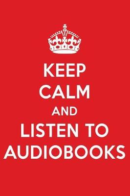 Book cover for Keep Calm and Listen to Audiobooks