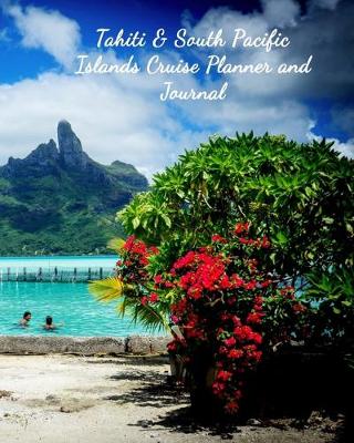 Book cover for Tahiti & South Pacific Islands Cruise Planner and Journal