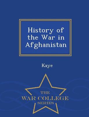 Book cover for History of the War in Afghanistan - War College Series