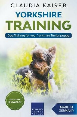 Cover of Yorkshire Training - Dog Training for your Yorkshire Terrier puppy