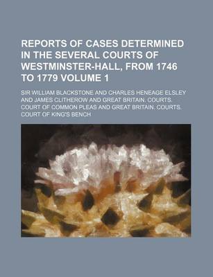 Book cover for Reports of Cases Determined in the Several Courts of Westminster-Hall, from 1746 to 1779 Volume 1