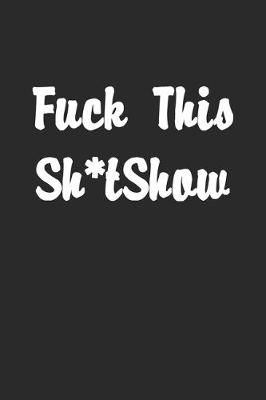 Book cover for Fuck This Shit Show