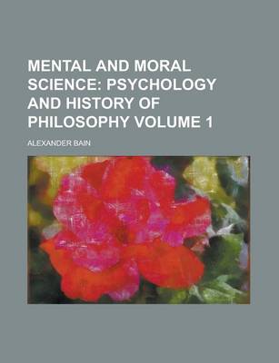 Book cover for Mental and Moral Science Volume 1