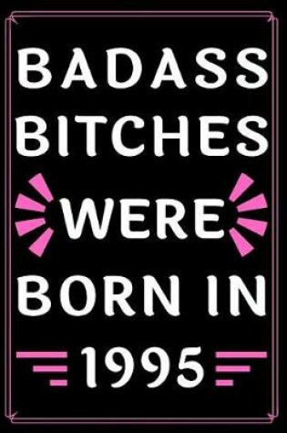 Cover of Badass Bitches Were Born in 1995