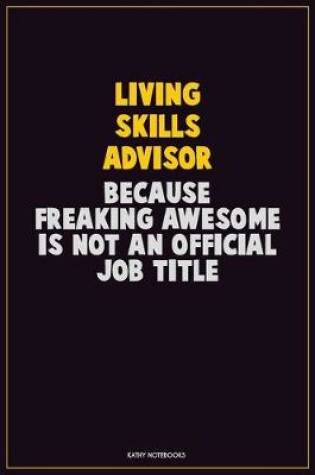 Cover of Living Skills Advisor, Because Freaking Awesome Is Not An Official Job Title