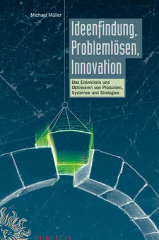 Cover of Ideenfindung, Problemlösen, Innovation