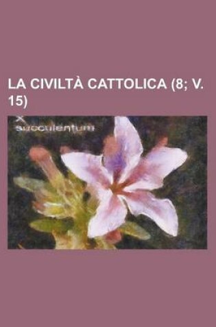 Cover of La Civilta Cattolica (8; V. 15 )