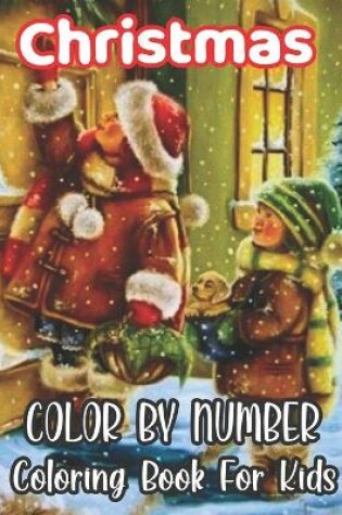 Cover of Christmas Color By Number Coloring Book For Kids