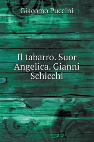 Cover of Il tabarro. Suor Angelica. Gianni Schicchi
