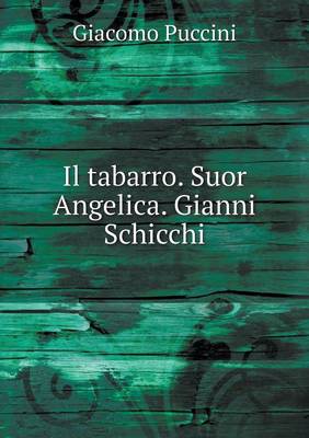 Book cover for Il tabarro. Suor Angelica. Gianni Schicchi