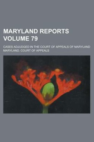 Cover of Maryland Reports; Cases Adjudged in the Court of Appeals of Maryland Volume 79