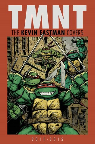 Cover of Teenage Mutant Ninja Turtles: The Kevin Eastman Covers (2011-2015)