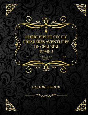 Book cover for Chéri-Bibi et Cécily - Premières Aventures de Chéri-Bibi - Tome II