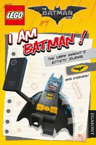 Cover of THE LEGO® BATMAN MOVIE: I Am Batman! The Dark Knight's Activity Journal
