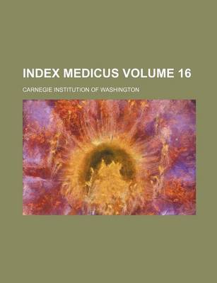 Book cover for Index Medicus Volume 16