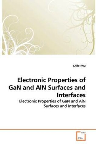 Cover of Electronic Properties of GaN and AlN Surfaces and Interfaces