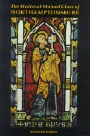 Cover of The Medieval Stained Glass of Northamptonshire