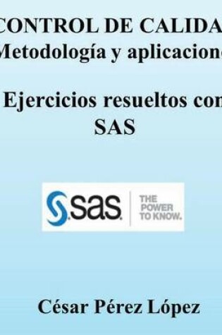 Cover of Control de Calidad. Metodología Y Aplicaciones. Ejercicios Resueltos Con SAS