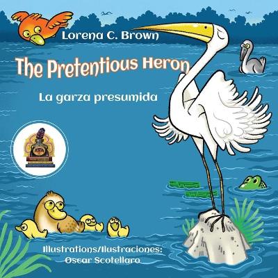 Book cover for The Pretentious Heron / La Garza Presumida