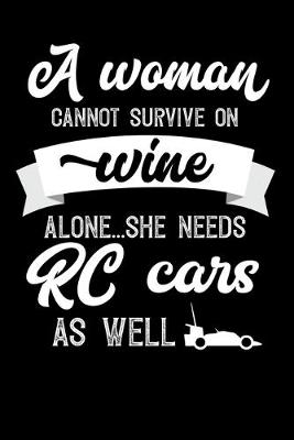 Book cover for A Woman Cannot Survive On Wine Alone She Needs RC Cars As Well