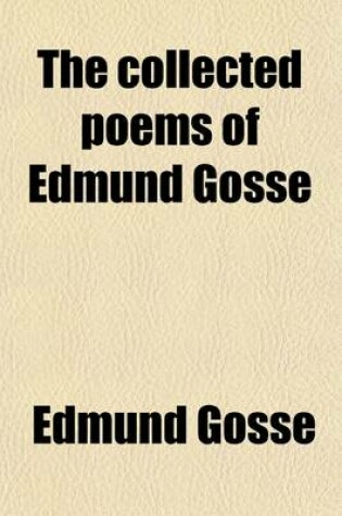 Cover of The Collected Poems of Edmund Gosse