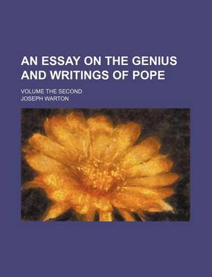 Book cover for An Essay on the Genius and Writings of Pope; Volume the Second