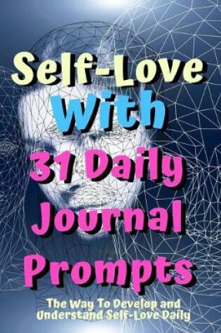 Cover of Self-Love With 31 Days Journal Prompts