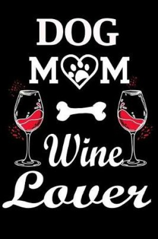 Cover of Dog Mom Wine Lover