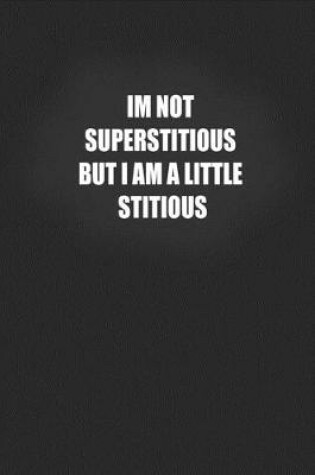 Cover of im not superstitious but i am a little stitious