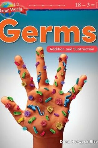 Cover of Your World: Germs: Addition and Subtraction