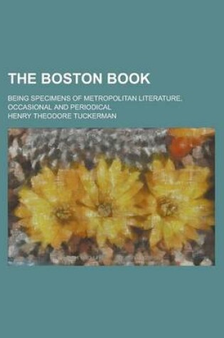 Cover of The Boston Book; Being Specimens of Metropolitan Literature, Occasional and Periodical