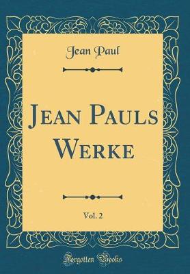 Book cover for Jean Pauls Werke, Vol. 2 (Classic Reprint)