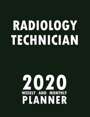 Book cover for Radiology Technician 2020 Weekly and Monthly Planner