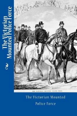 Cover of The Victorian Mounted Police Force