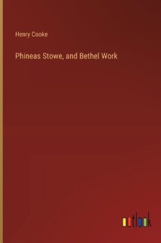 Cover of Phineas Stowe, and Bethel Work