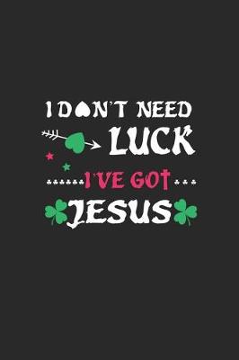 Book cover for I Don't Need Luck I've Got Jesus