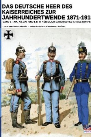 Cover of Das Deutsche Heer des Kaiserreiches zur Jahrhundertwende 1871-1918 - Band 5