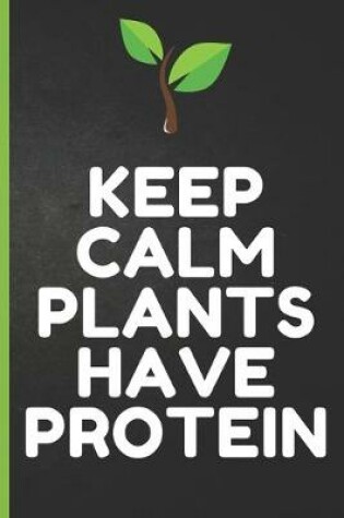 Cover of Blank Vegan Recipe Book to Write In - Keep Calm Plants Have Protein