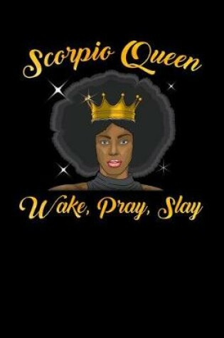 Cover of Scorpio Queen Wake, Pray, Slay