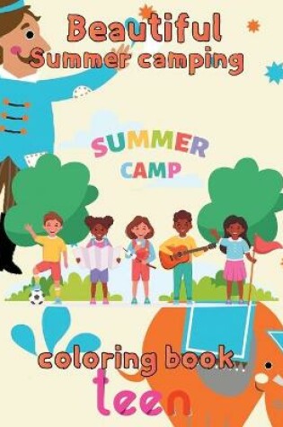 Cover of Beautiful Sumer Camping Coloring Book Teen