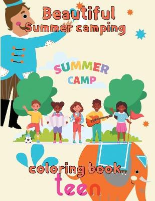 Book cover for Beautiful Sumer Camping Coloring Book Teen