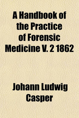 Book cover for A Handbook of the Practice of Forensic Medicine V. 2 1862 (Volume 2)