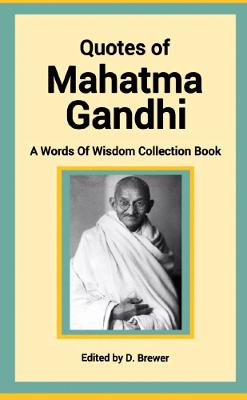 Book cover for Quotes of Mahatma Gandhi, A Words of Wisdom Collection Book