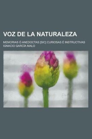 Cover of Voz de La Naturaleza; Memorias O Anedoctas [Sic] Curiosas E Instructivas
