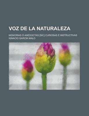 Book cover for Voz de La Naturaleza; Memorias O Anedoctas [Sic] Curiosas E Instructivas