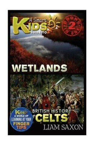 Cover of A Smart Kids Guide to Wetlands and British History Celts