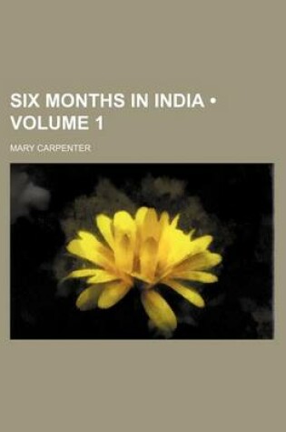 Cover of Six Months in India (Volume 1)