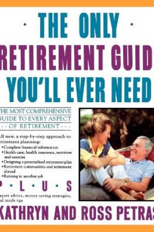Cover of The Only Retirement Guide You'LL Ever Need