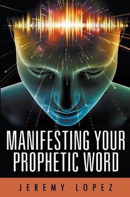 Book cover for Manifesting Your Prophetic Word